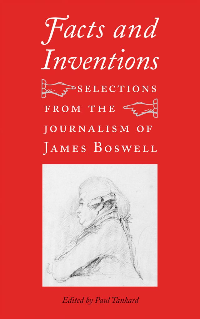 Facts and Inventions: Selections from the Journalism of James Boswell
