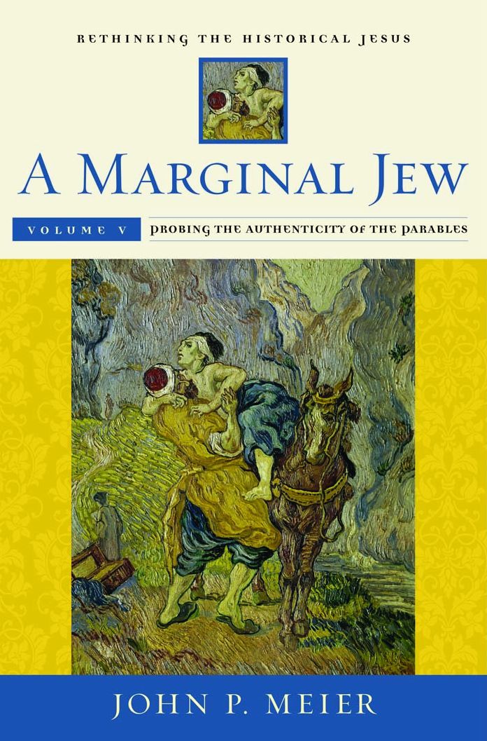 A Marginal Jew: Rethinking the Historical Jesus, Volume V: Probing the Authenticity of the Parables
