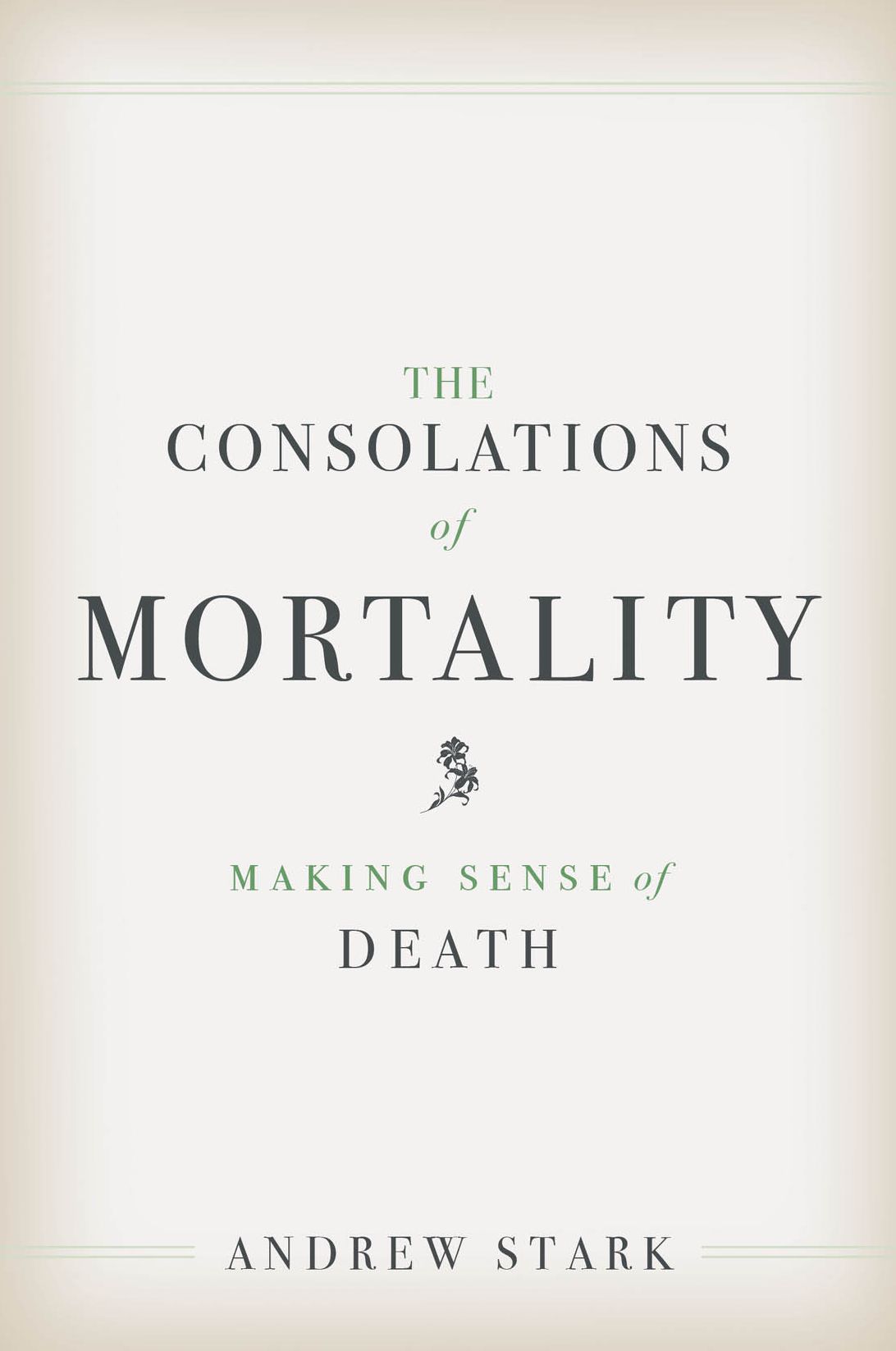 The Consolations of Mortality: Making Sense of Death