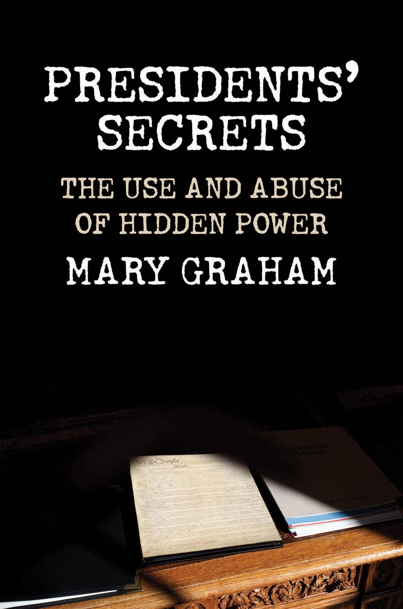 Presidents? Secrets: The Use and Abuse of Hidden Power
