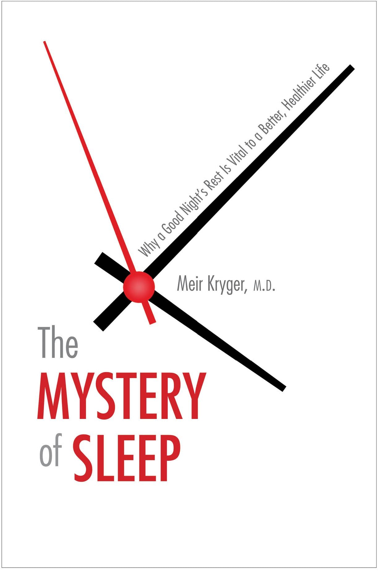The Mystery of Sleep: Why a Good Night's Rest Is Vital to a Better, Healthier Life