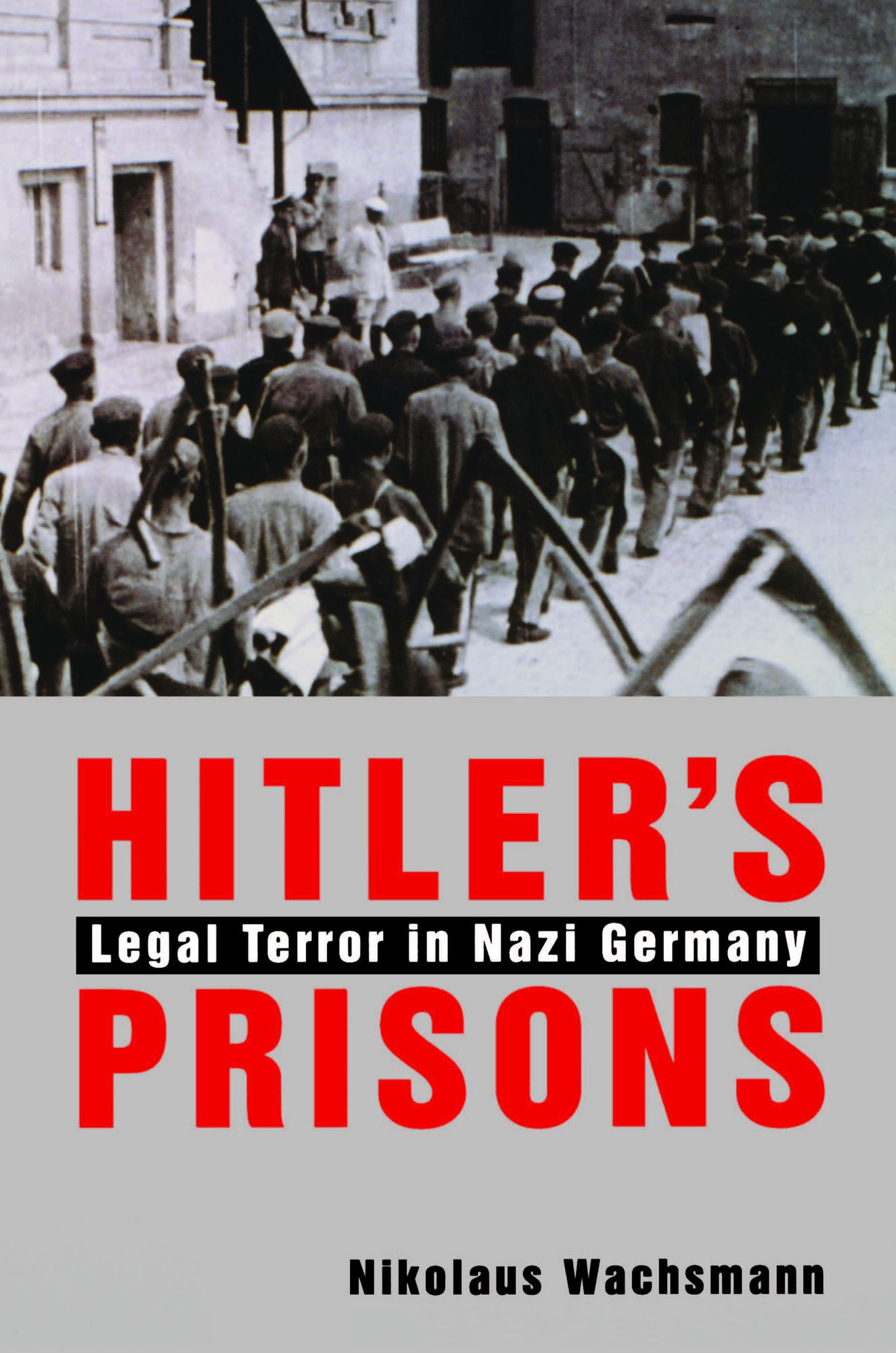 Hitler's Prisons: Legal Terror in Nazi Germany