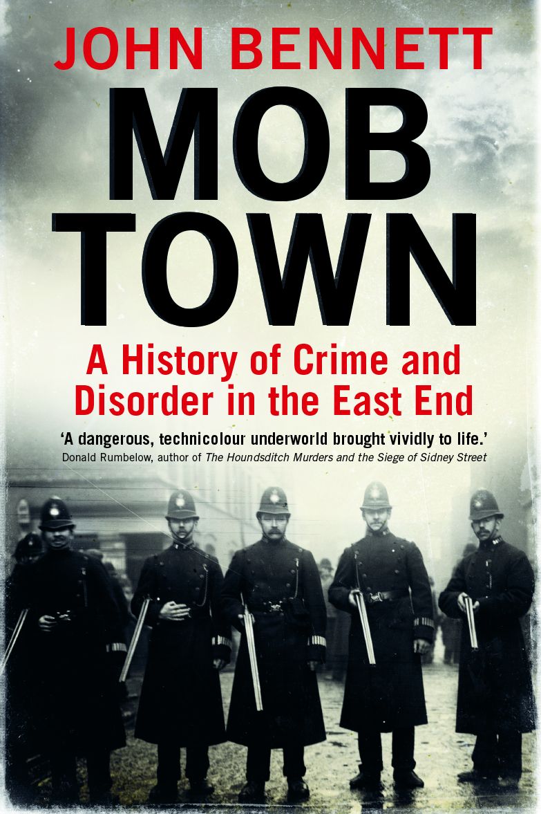 Mob Town: A History of Crime and Disorder in the East End