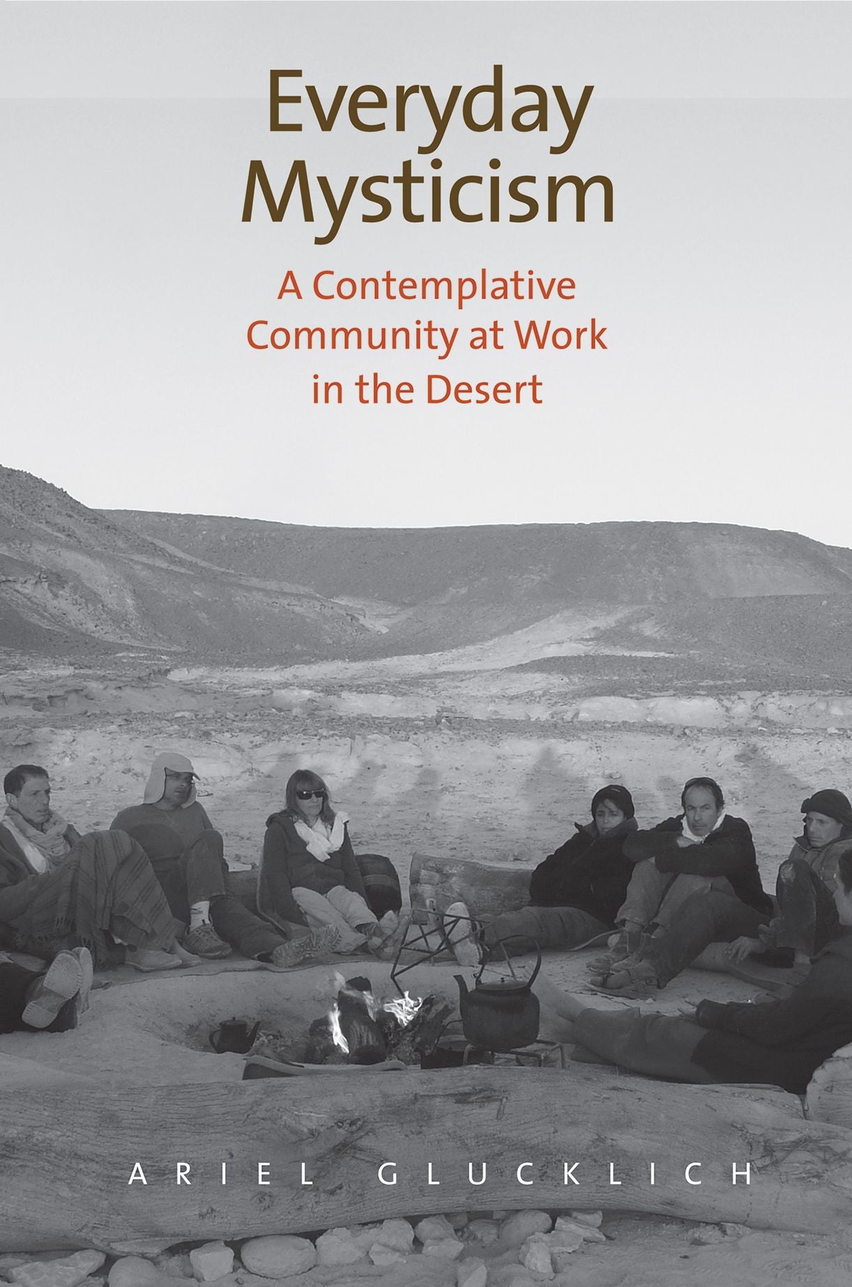 Everyday Mysticism: A Contemplative Community at Work in the Desert