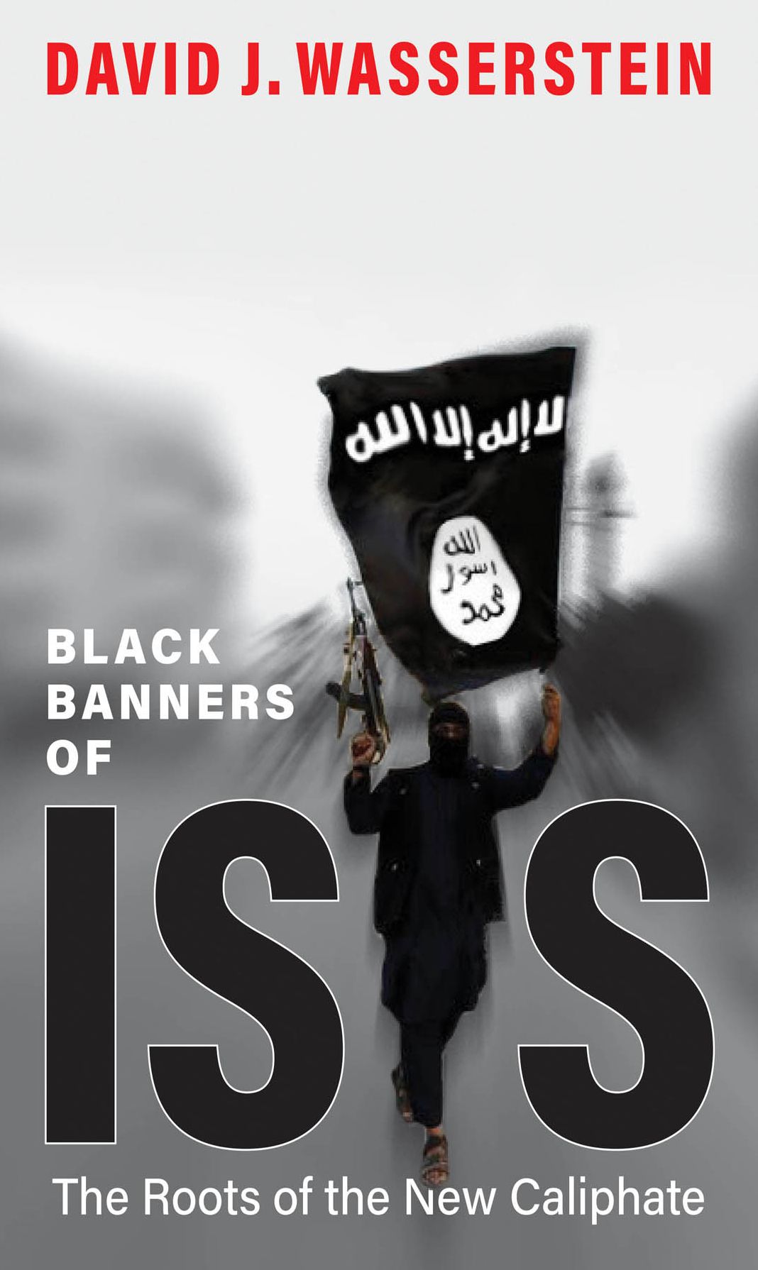 Black Banners of ISIS: The Roots of the New Caliphate