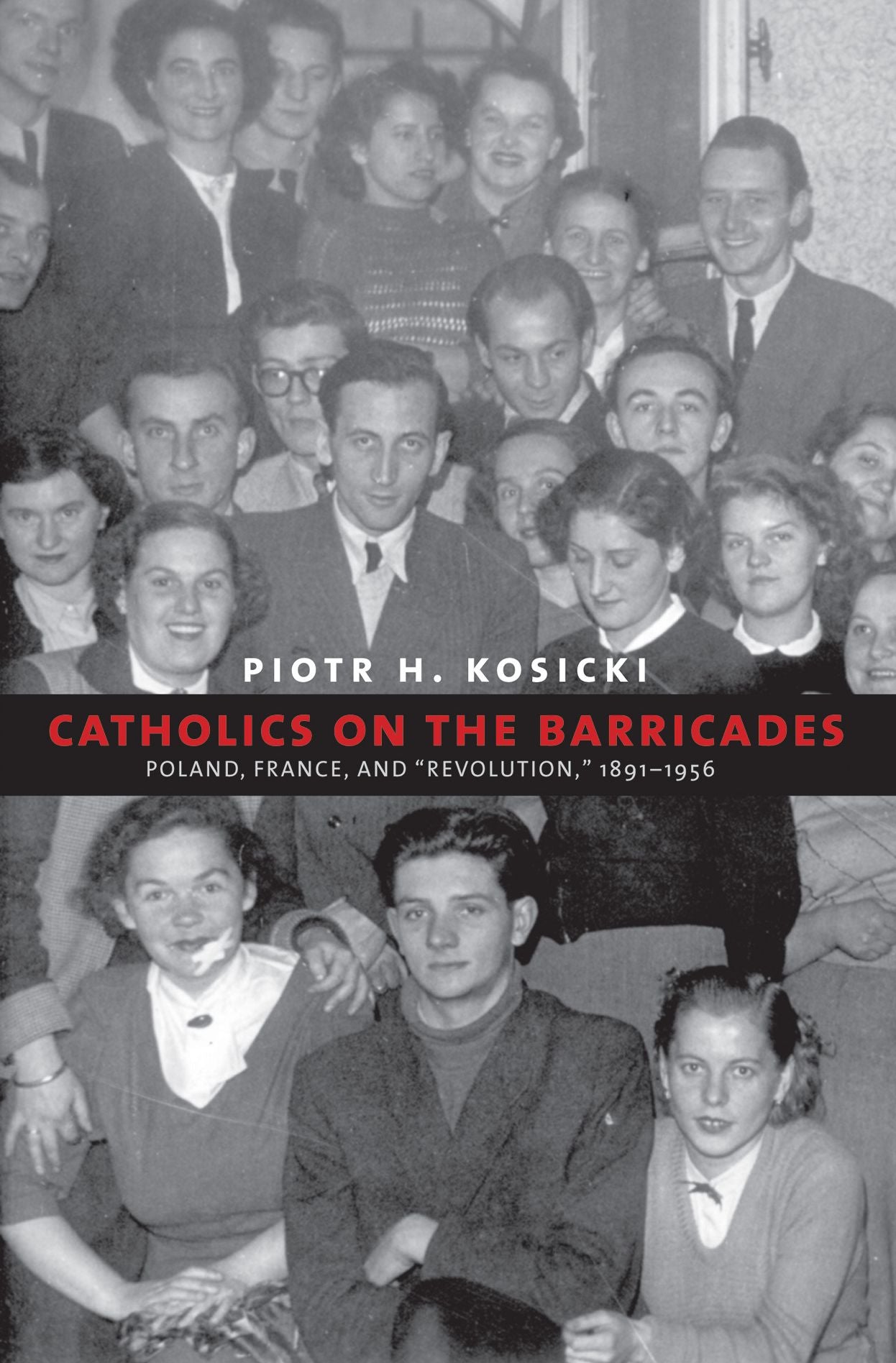 Catholics on the Barricades: Poland, France, and "Revolution," 1891-1956