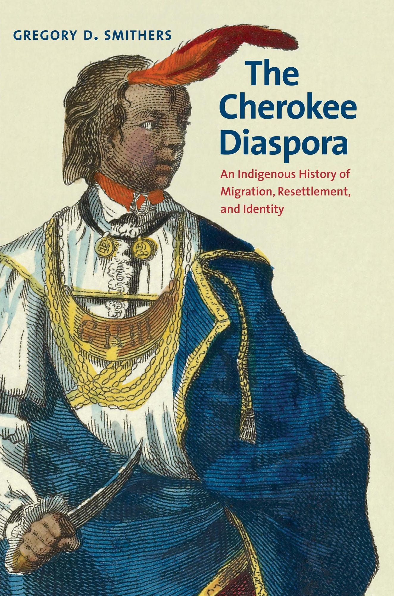Cherokee Diaspora: An Indigenous History of Migration, Resettlement, and Identity