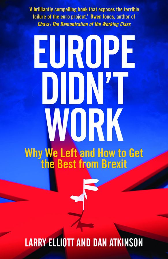 Europe Didn't Work: Why We Left and How to Get the Best from Brexit