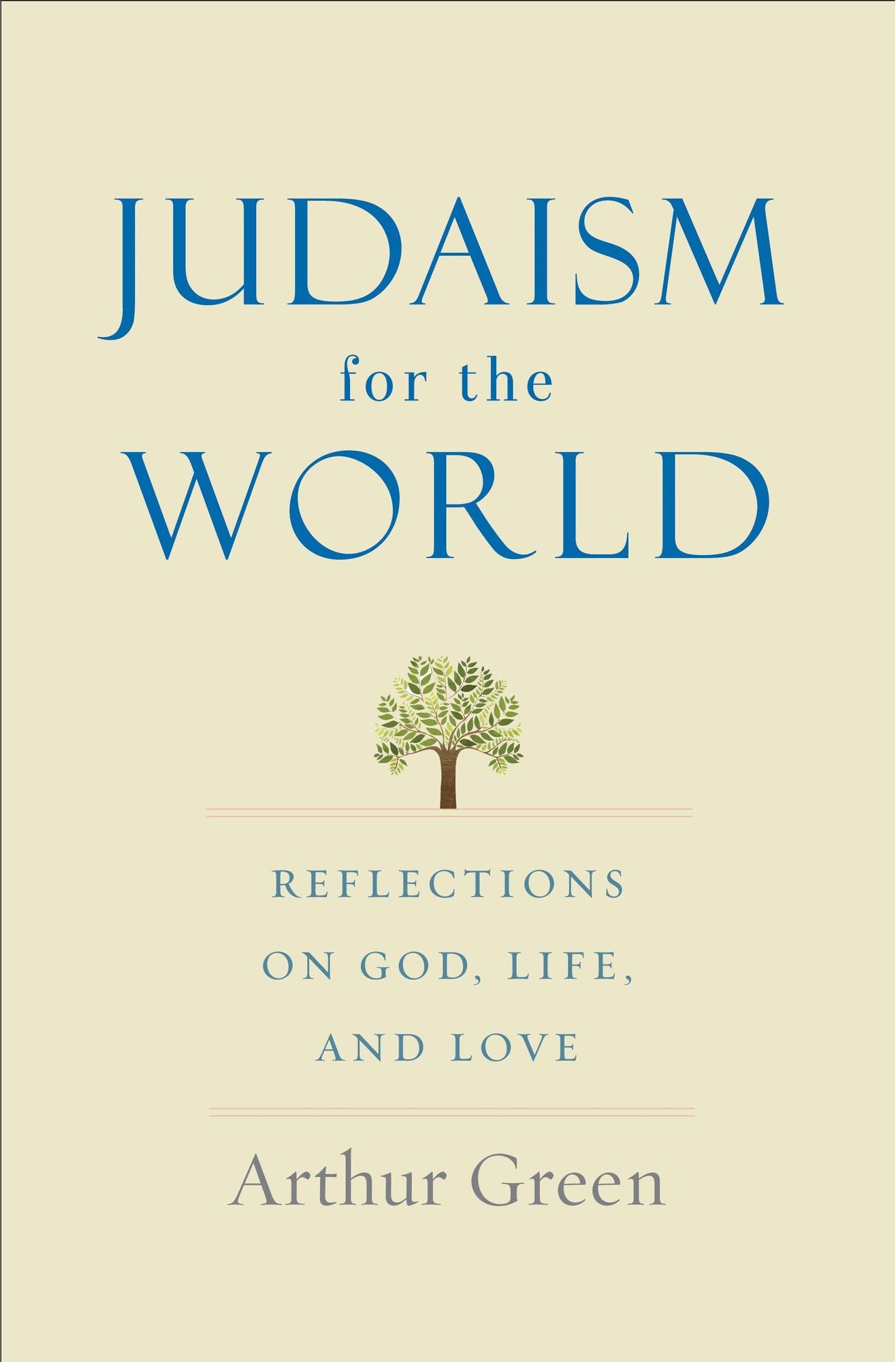 Judaism for the World: Reflections on God, Life, and Love