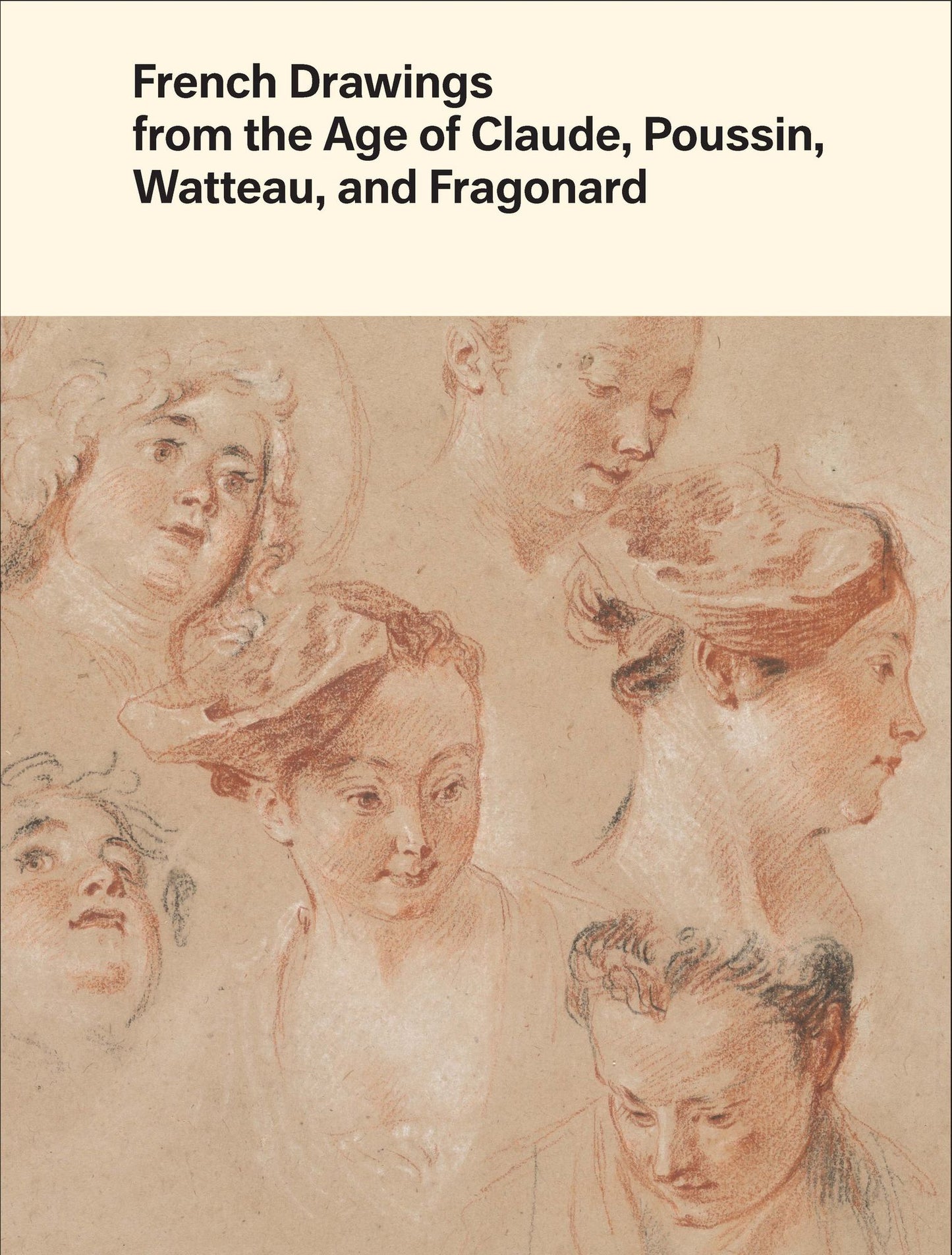 French Drawings from the Age of Claude, Poussin, Watteau, and Fragonard: Highlights from the Collection of the Harvard Art Museums