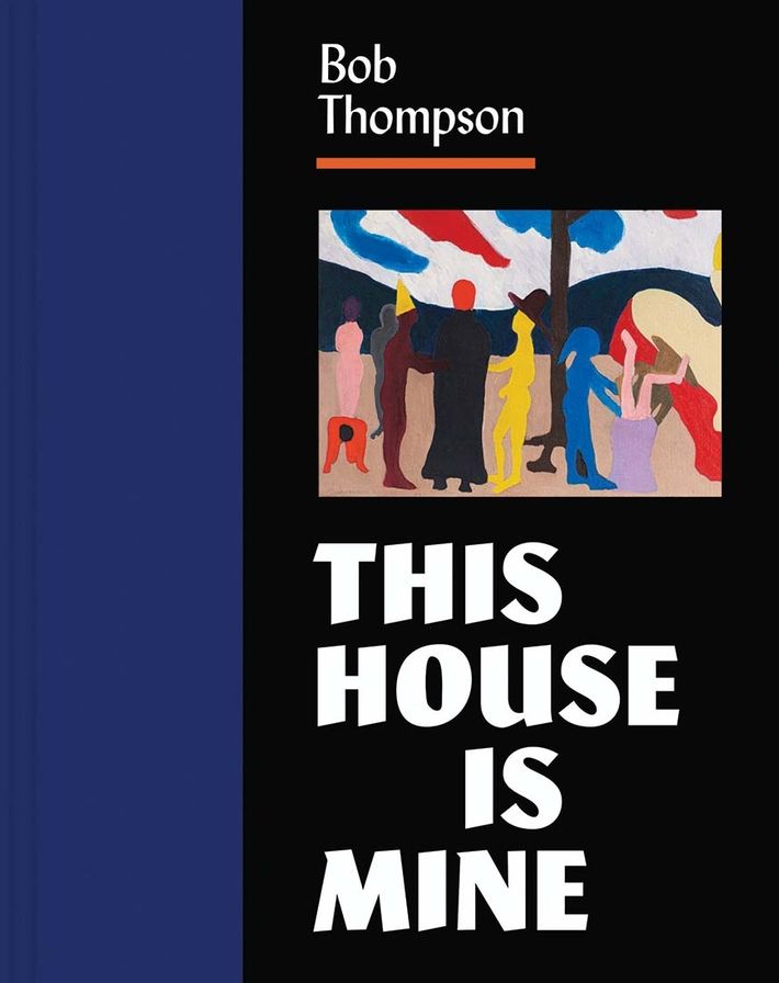 Bob Thompson: This House Is Mine