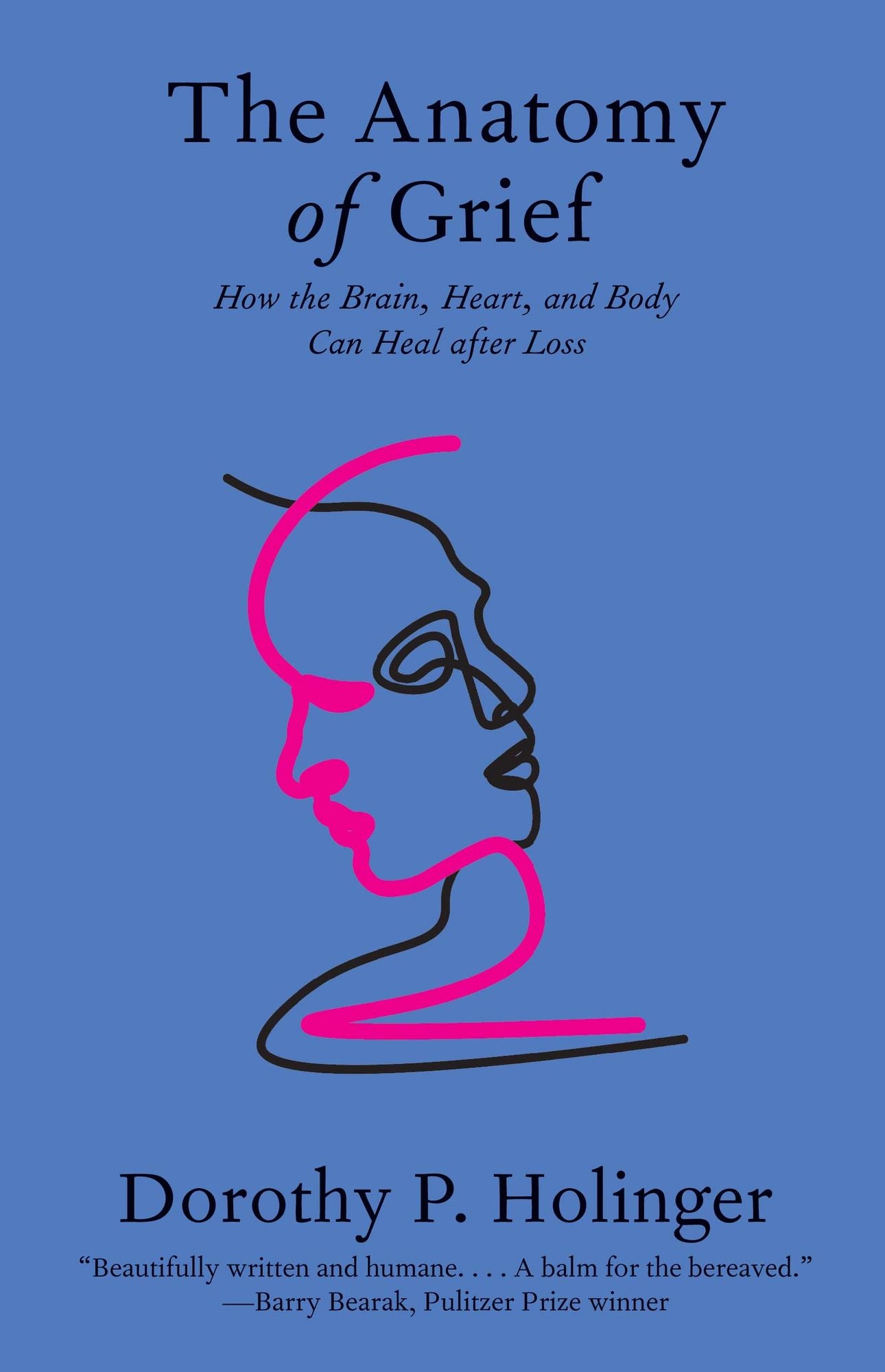 The Anatomy of Grief: How the Brain, Heart, and Body Can Heal after Loss