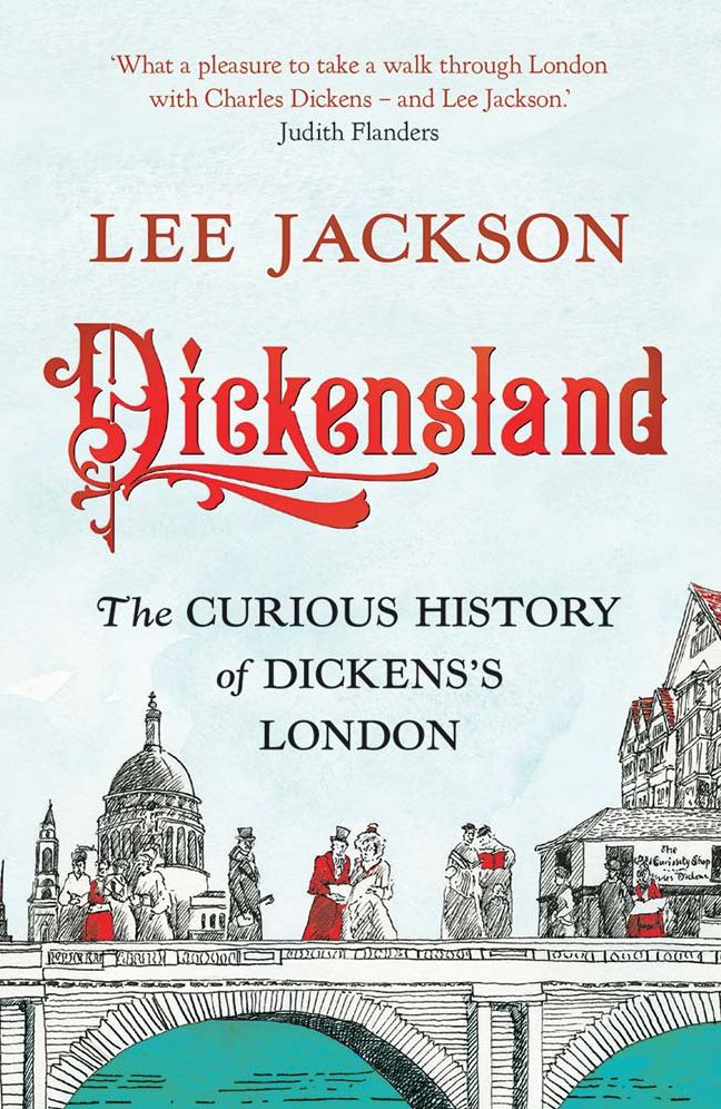 Dickensland: The Curious History of Dickens's London