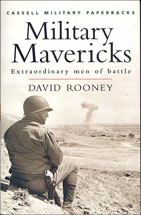 Military Mavericks: Extraordinary Men of Battle