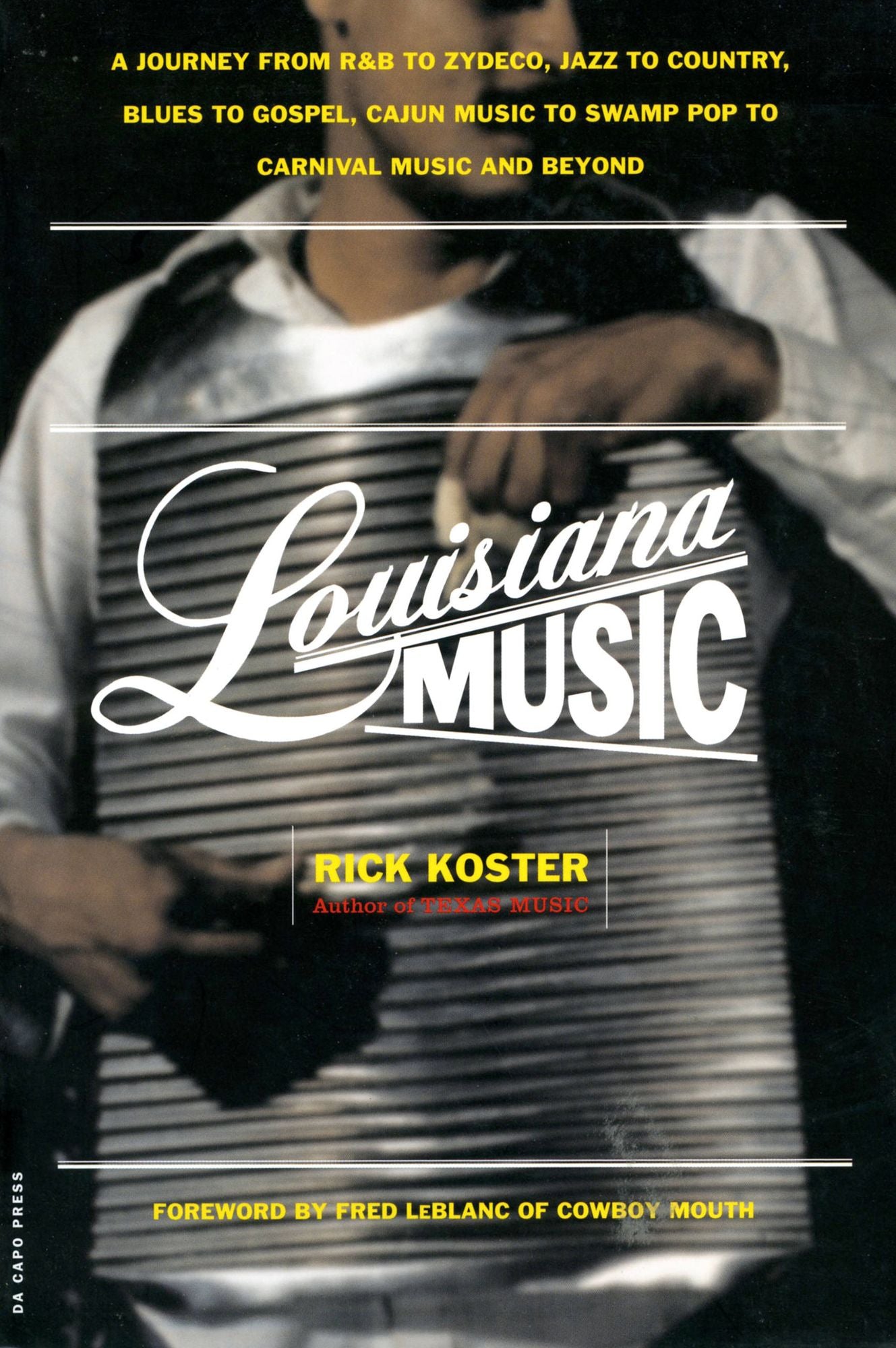 Louisiana Music: A Journey From R&b To Zydeco, Jazz To Country, Blues To Gospel, Cajun Music To Swamp Pop To Carnival Music And Beyond