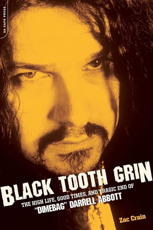 Black Tooth Grin: The High Life, Good Times, and Tragic End of ""Dimebag"" Darrell Abbott
