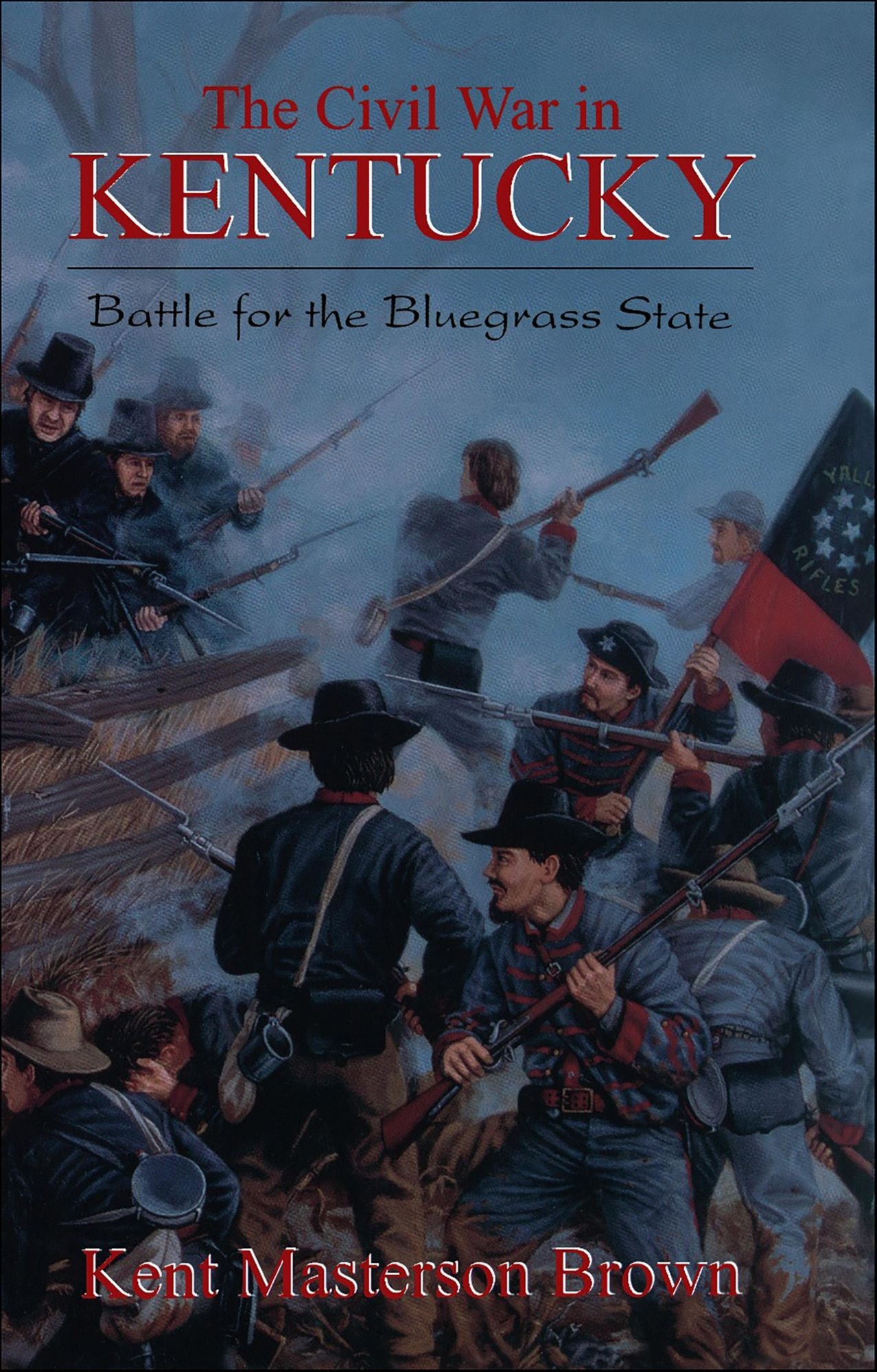 The Civil War In Kentucky: Battle For The Bluegrass State