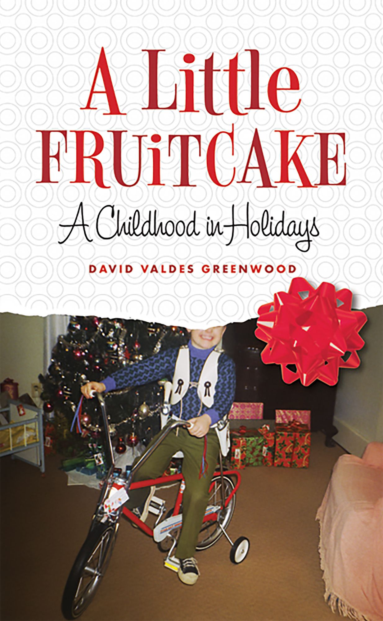 A Little Fruitcake: A Childhood in Holidays