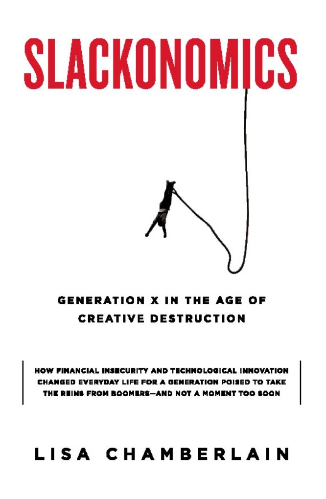 Slackonomics: Generation X in the Age of Creative Destruction