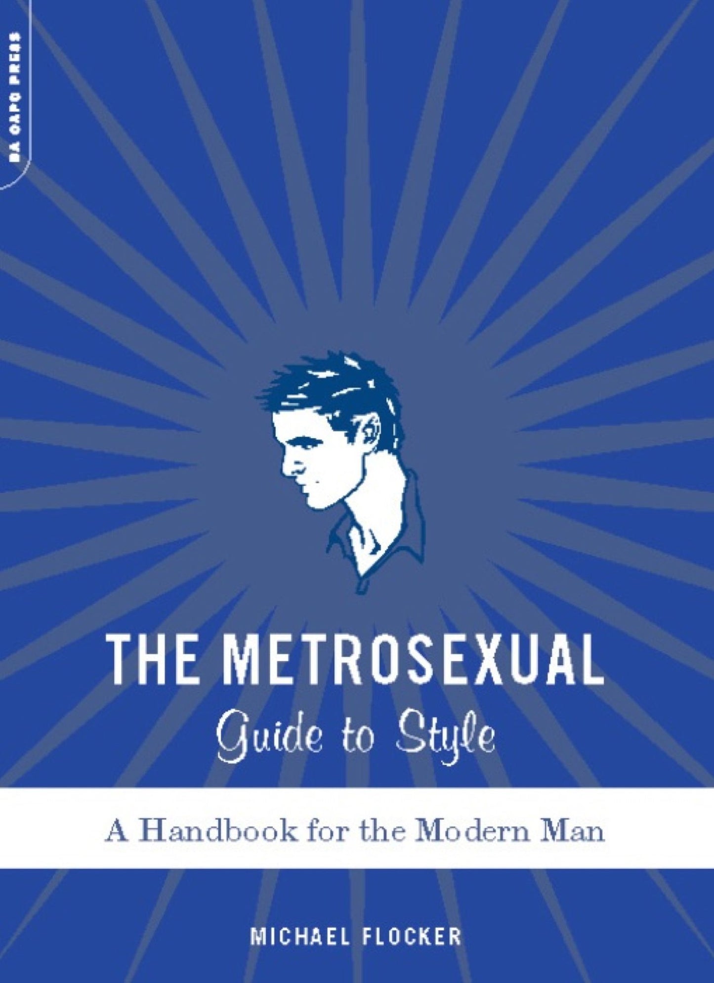 The Metrosexual Guide To Style: A Handbook For The Modern Man