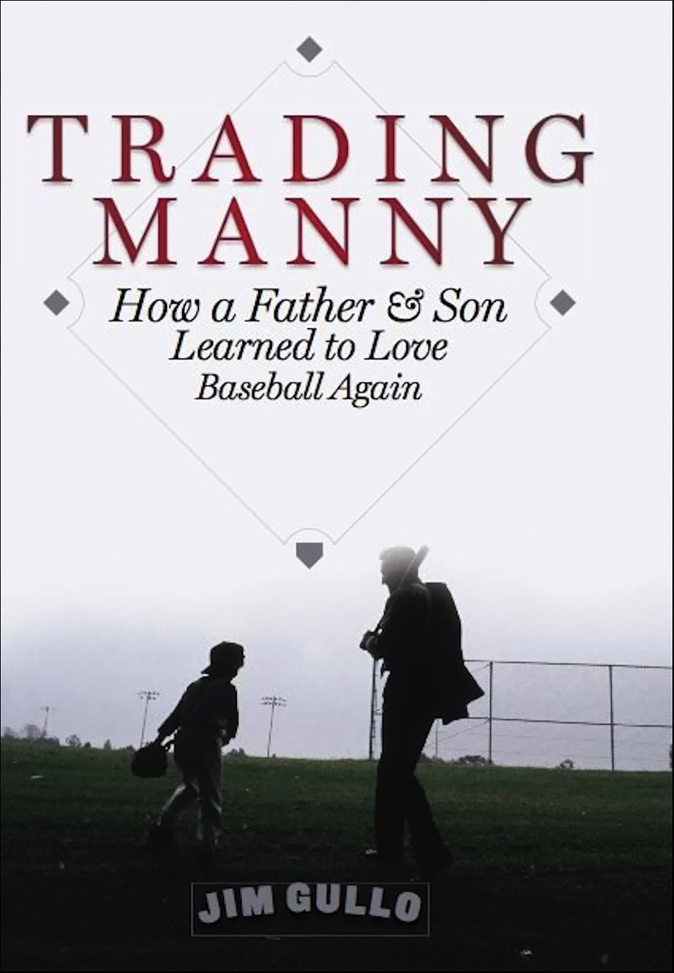 Trading Manny: How a Father and Son Learned to Love Baseball Again