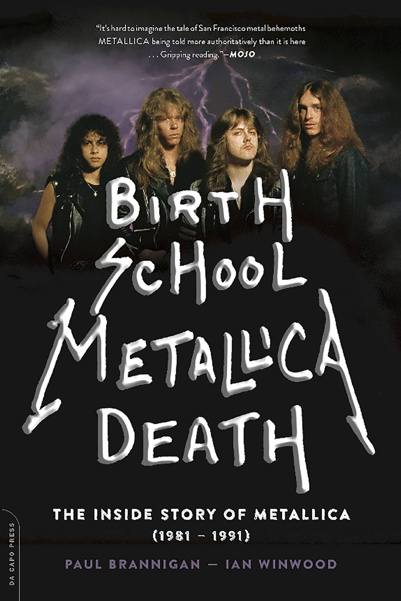 Birth School Metallica Death, Volume 1: The Biography
