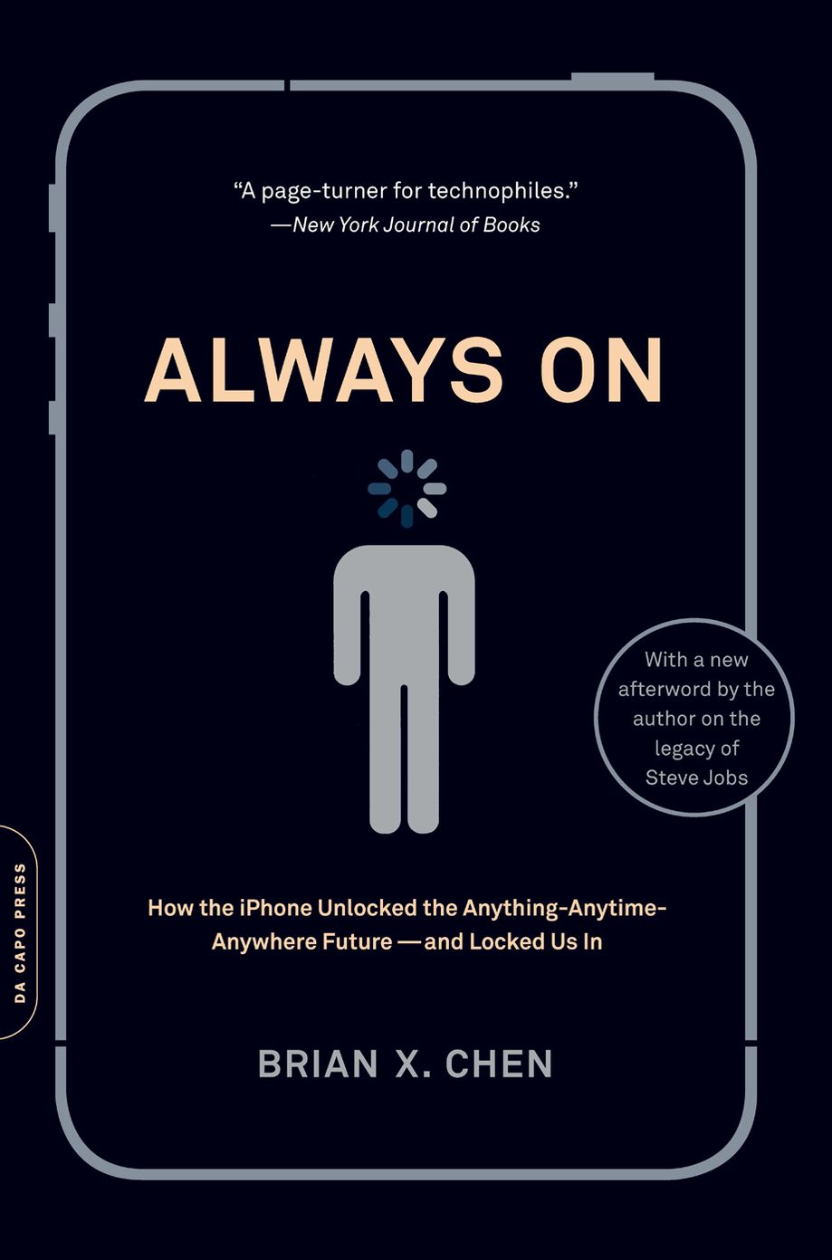 Always On: How the iPhone Unlocked the Anything-Anytime-Anywhere Future--and Locked Us In