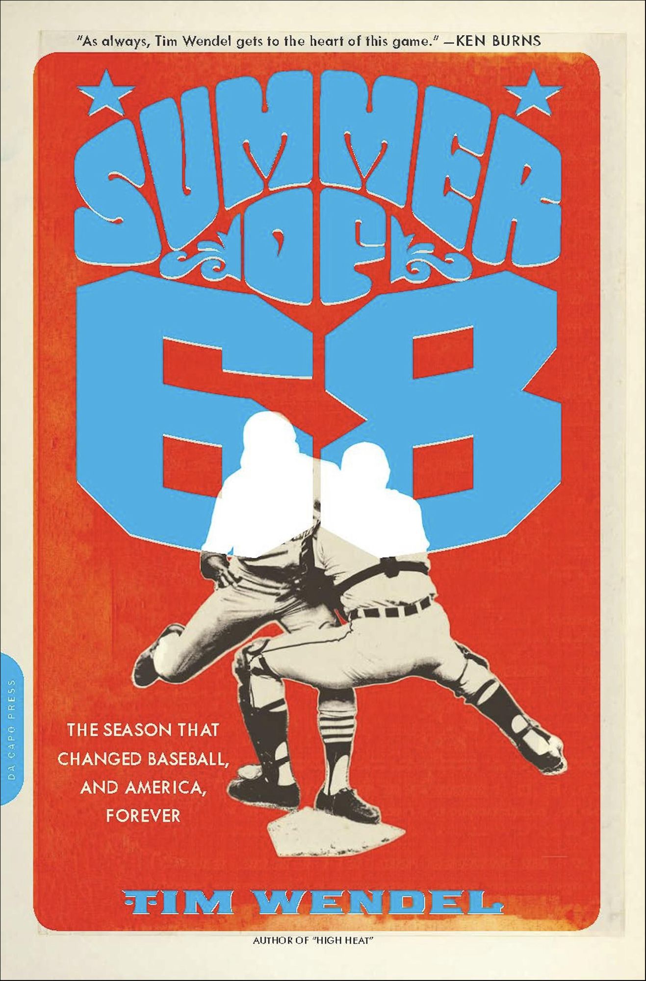 Summer of '68: The Season That Changed Baseball--and America--Forever