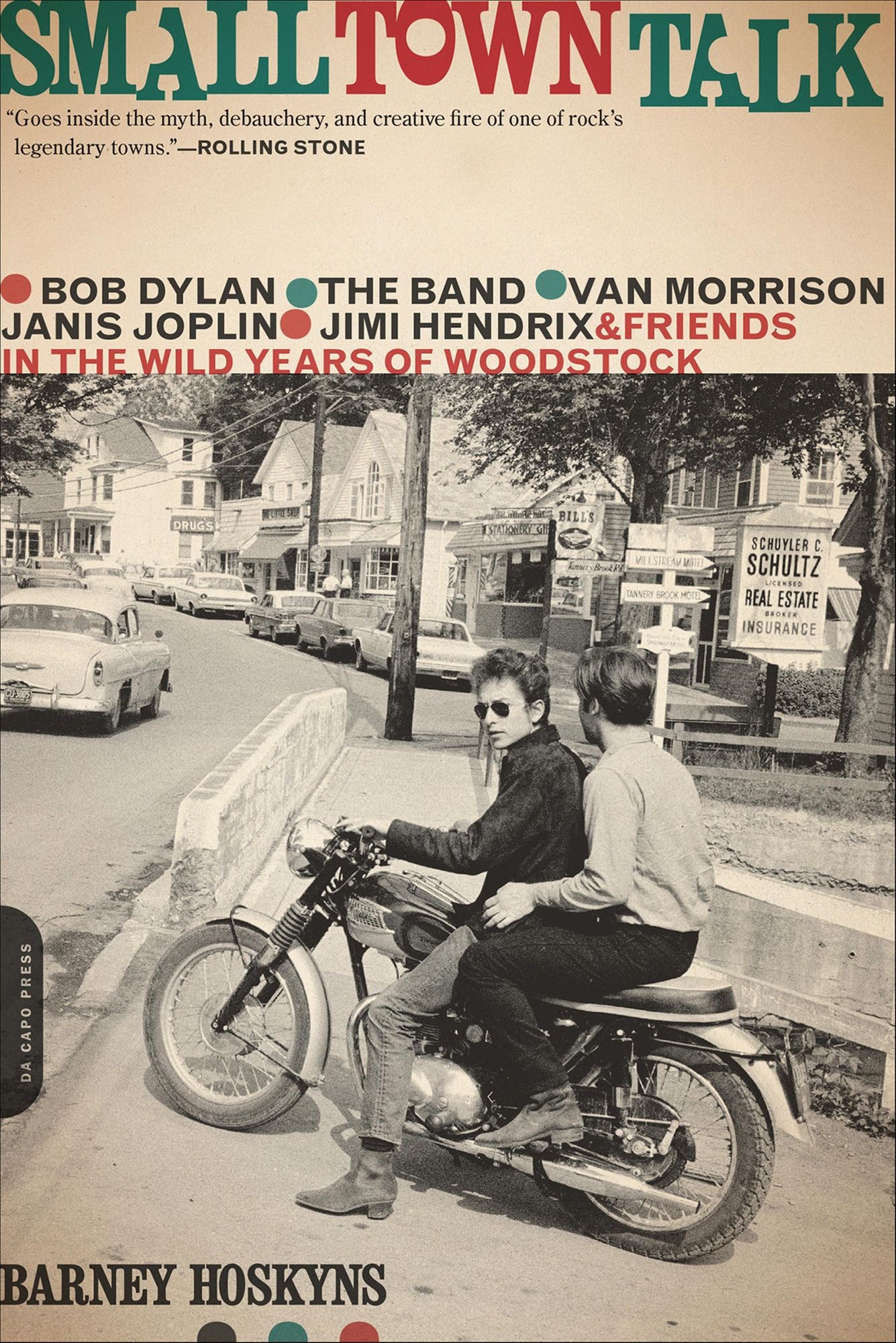Small Town Talk: Bob Dylan, The Band, Van Morrison, Janis Joplin, Jimi Hendrix and Friends in the Wild Years of Woodstock