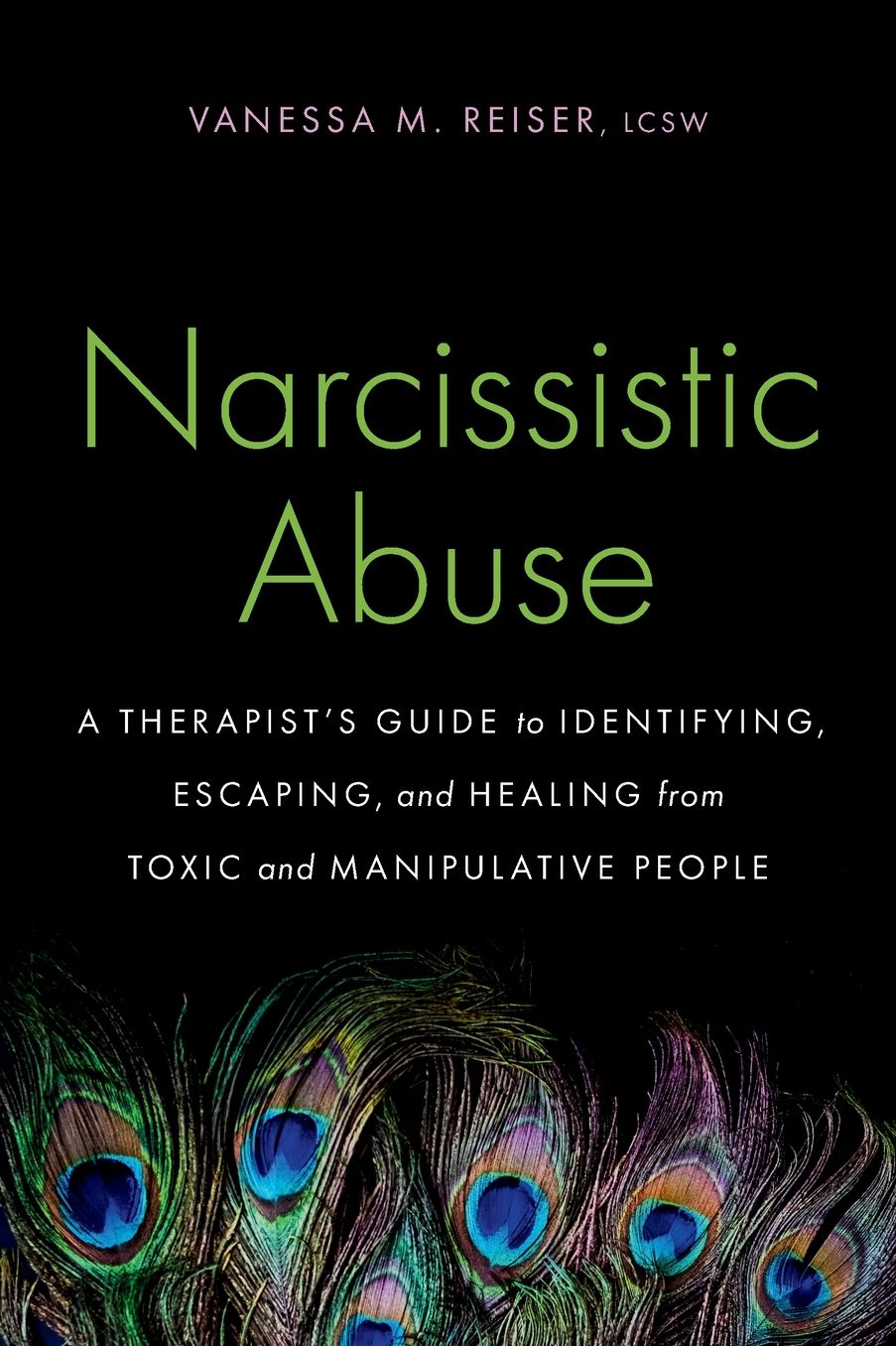 Narcissistic Abuse: A Therapist's Guide to Identifying, Escaping, and Healing from Toxic and Manipulative People
