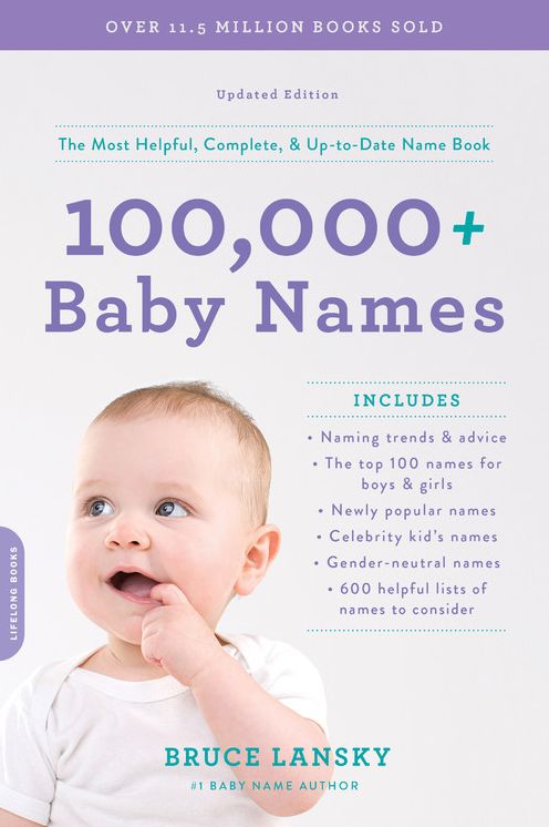 100,000 + Baby Names: The Most Helpful, Complete, & Up-To-Date Name Book