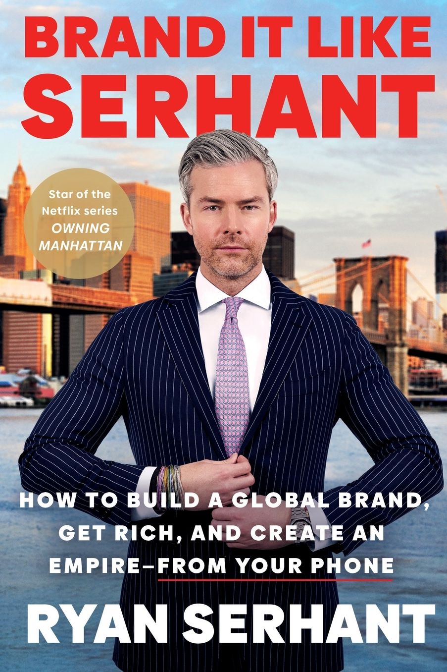 Brand It Like Serhant: Stand Out From the Crowd, Build Your Following, and Earn More Money
