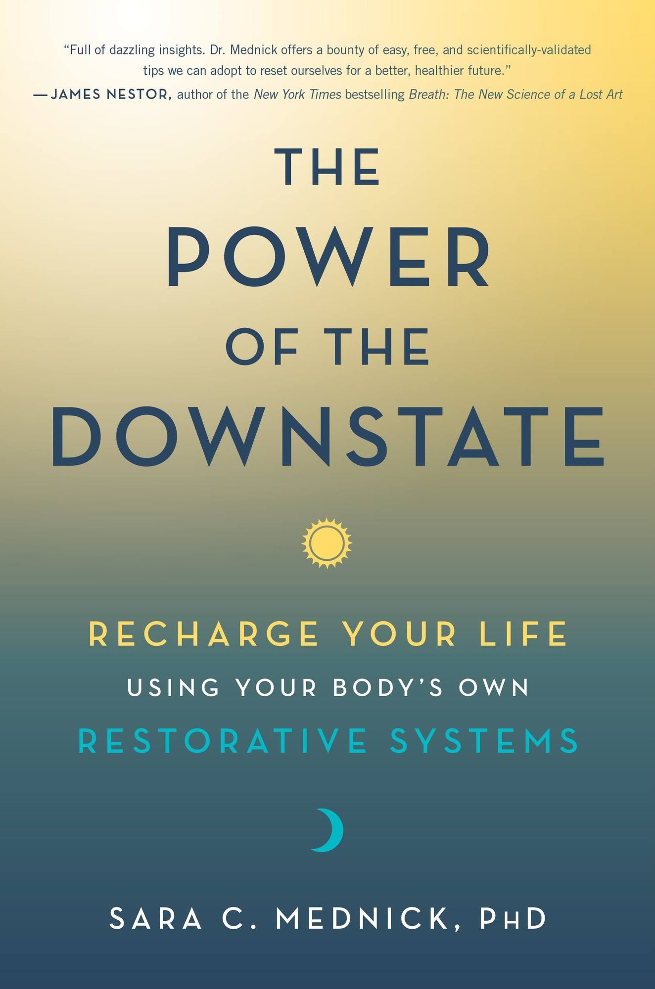 The Power of the Downstate: Recharge Your Life Using Your Body's Own Restorative Systems