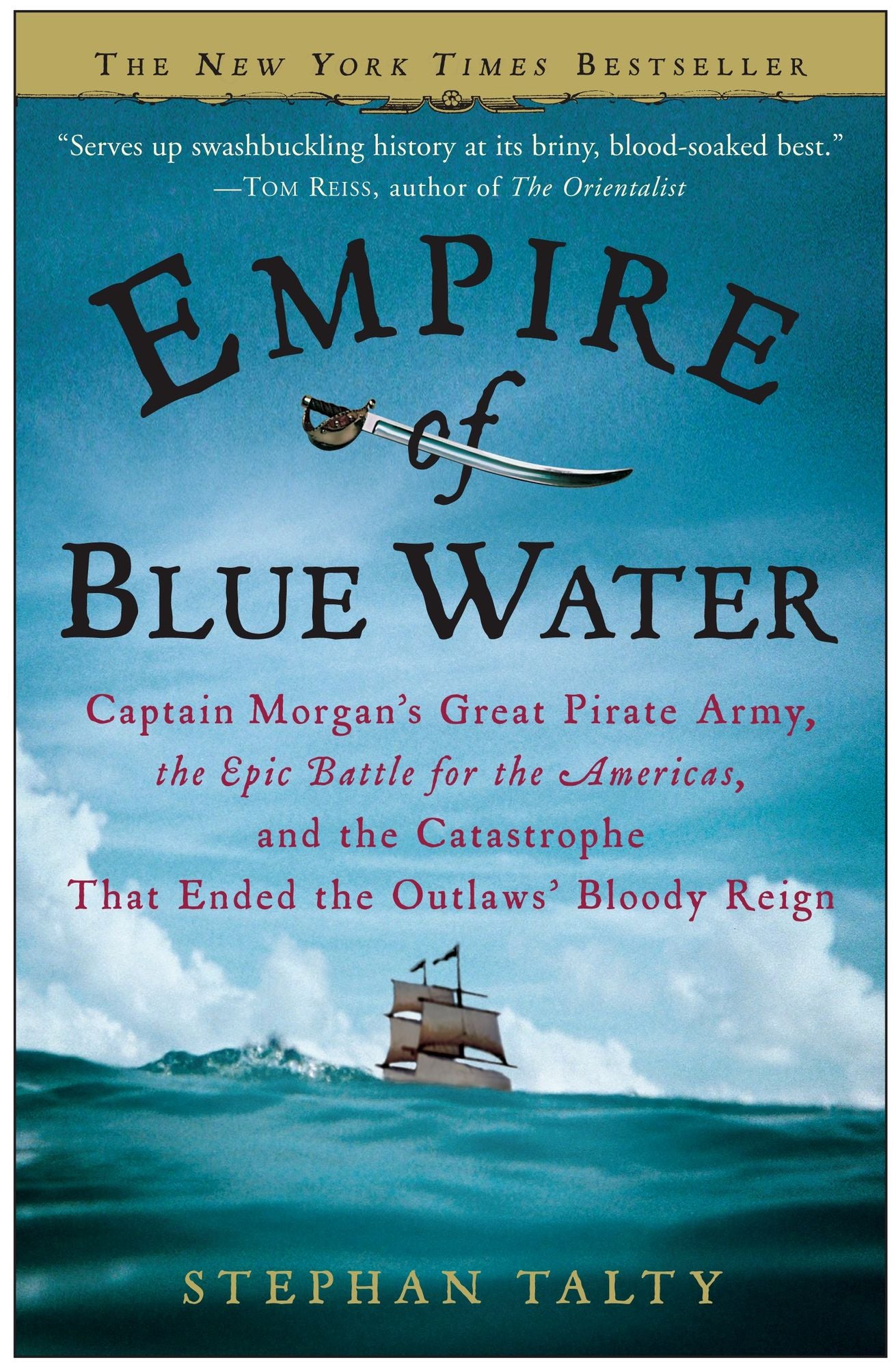 Empire of Blue Water: Captain Morgan's Great Pirate Army, the Epic Battle for the Americas, and the Catastrophe That Ended the Outlaws' Bloody Reign