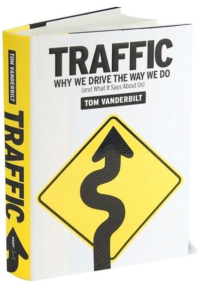 Traffic: Why We Drive the Way We Do (and What it Says about Us)