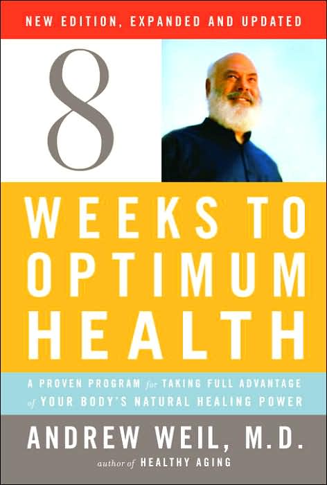 Eight Weeks to Optimum Health: A Proven Program for Taking Full Advantage of Your Body's Natural Healing Power (New Edition, Updated and Expanded)