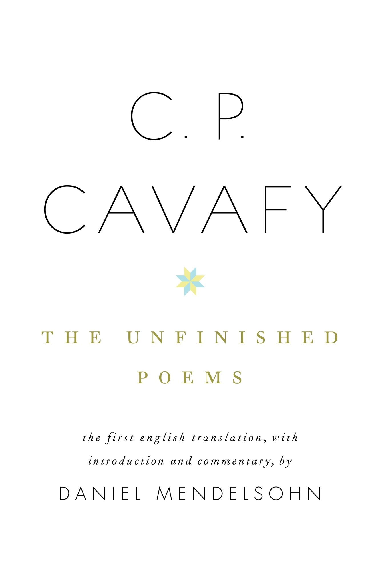 C. P. Cavafy: The Unfinished Poems