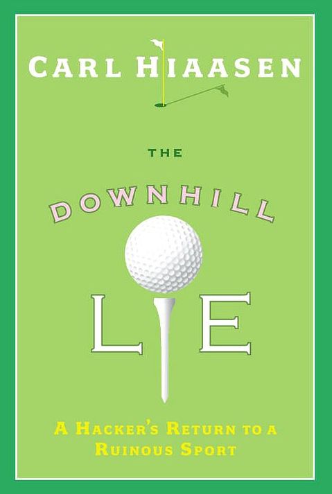 The Downhill Lie: A Hacker's Return to a Ruinous Sport