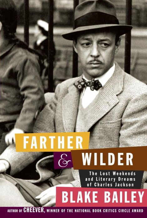 Farther and Wilder: The Lost Weekends and Literary Dreams of Charles Jackson