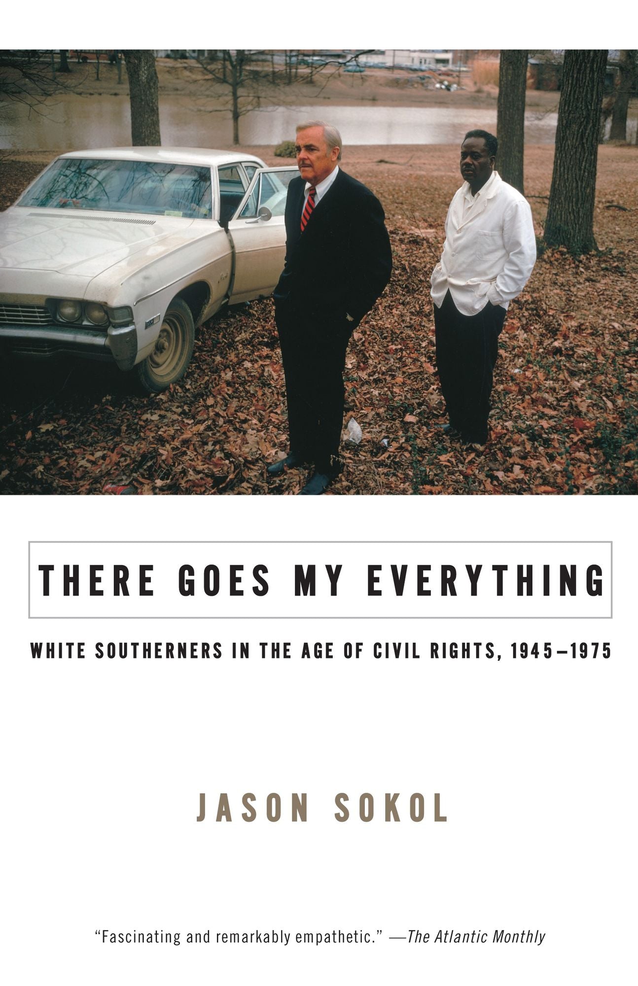 There Goes My Everything: White Southerners in the Age of Civil Rights, 1945-1975