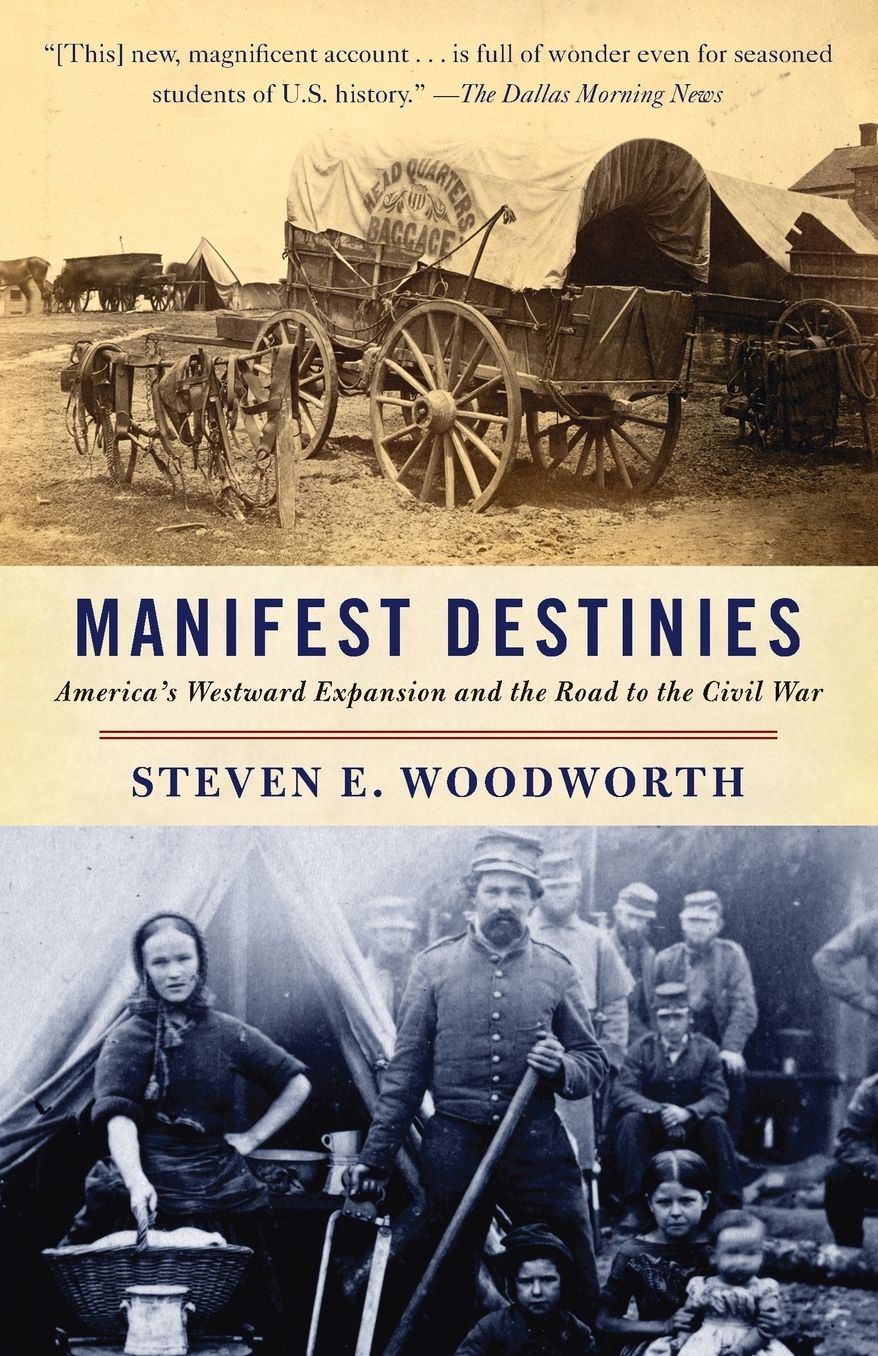Manifest Destinies: America's Westward Expansion and the Road to the Civil War