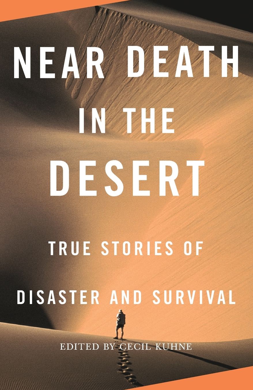 Near Death in the Desert: True Stories of Disaster and Survival