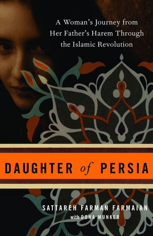 Daughter of Persia: A Woman's Journey from Her Father's Harem Through the Islamic Revolution