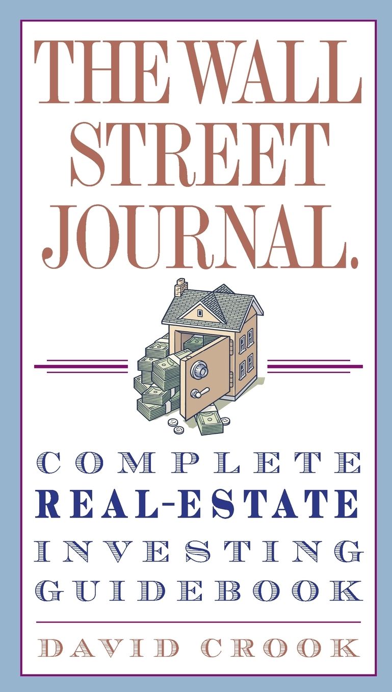 The Wall Street Journal. Complete Real-Estate Investing Guidebook