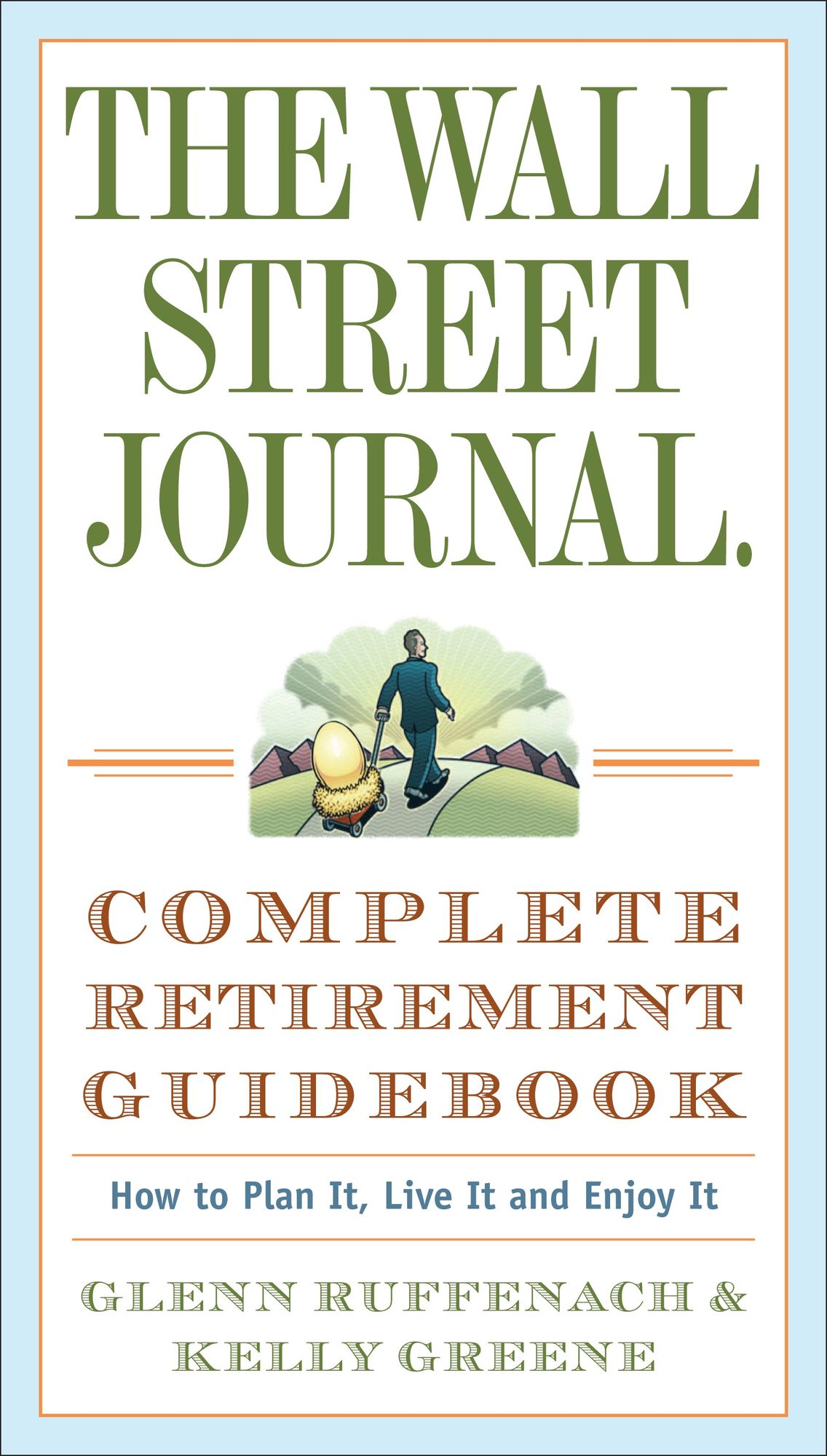 The Wall Street Journal. Complete Retirement Guidebook: How to Plan It, Live It and Enjoy It