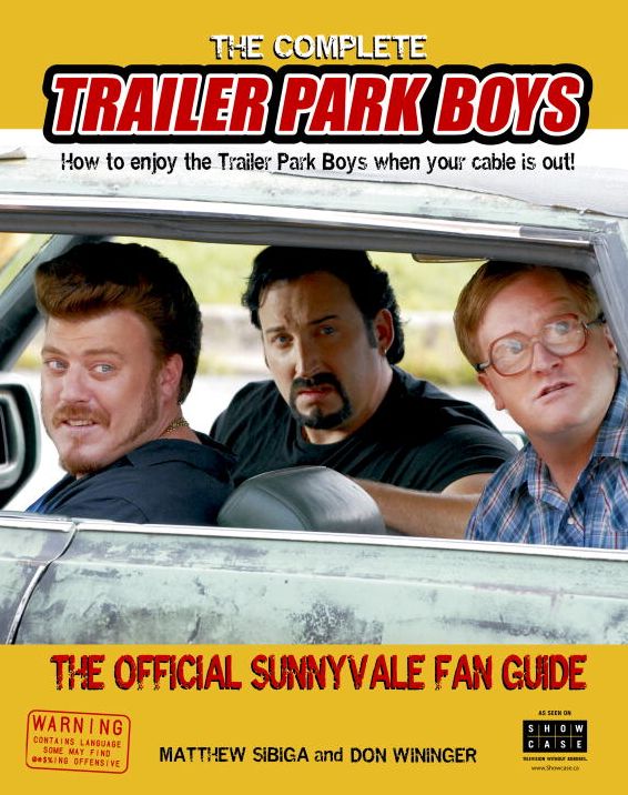 The Complete Trailer Park Boys: How to Enjoy the Trailer Park Boys When the Cable is Out
