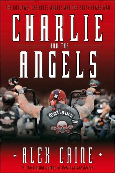 Charlie and the Angels: The Outlaws, the Hells Angels and the Sixty Years War