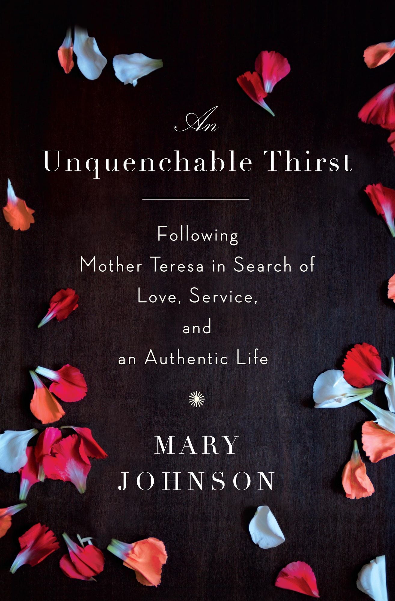 An Unquenchable Thirst: One Woman's Extraordinary Journey of Faith, Hope, and Clarity