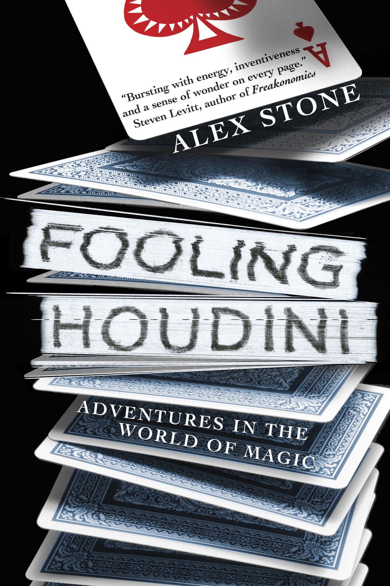 Fooling Houdini: Magicians, Mentalists, Math Geeks, and the Hidden Powers of the Mind