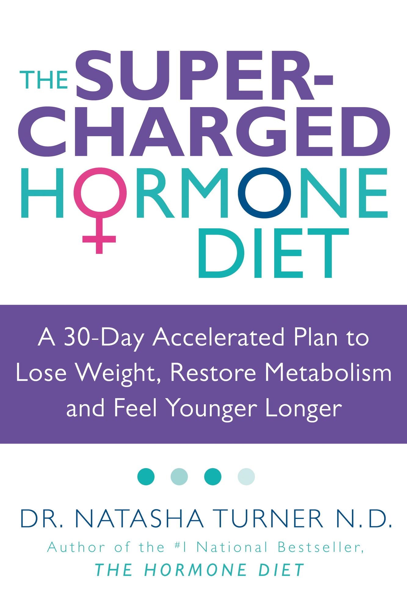 The Supercharged Hormone Diet: A 30-Day Accelerated Plan to Lose Weight, Restore Metabolism and Feel Younger Longer